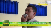 Polda Banten Pasang 14 Kamera CCTV Untuk Pantau Arus Mudik