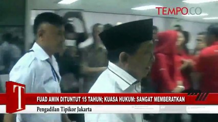 Fuad Amin Dituntut 15 Tahun; Kuasa Hukum: Sangat Memberatkan