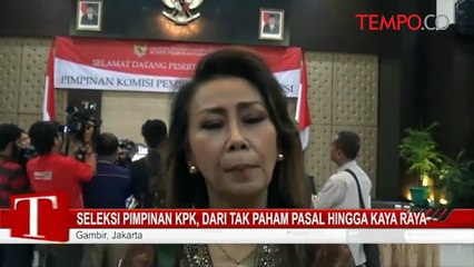 Seleksi Pimpinan KPK, Dari Tak Paham Pasal Hingga Kaya Raya