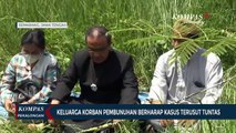 Keluarga Korban Pembunuhan Berharap Kasus Terusut Tuntas
