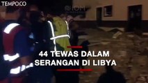 44 Tewas, 130 Terluka dalam Serangan ke Pusat Migran di Libya