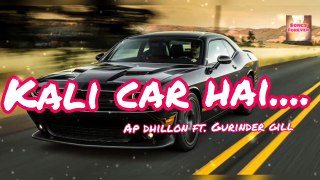 KALI  CAR  HAI    |     AP  DHILLON  GURINDER  GILL  SHINDA KHALON  NEW PUNJABI SONG