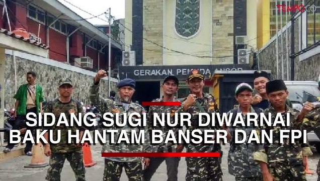 Sidang Sugi Nur Diwarnai Baku Hantam Banser dan FPI