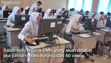 Murid Kurang dari 60, Sekitar 2.000 SMK Akan Ditutup