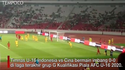 Indonesia Vs Cina 0-0, Timnas U-16 Lolos ke Piala AFC U-16
