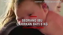 Ibu Ini Lahirkan Bayi Berberat Hampir 6 Kg, Disebut seperti Sumo Mini