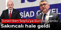 TÜSİAD Başkanı Turan'dan Soylu'ya Suriyeli yanıtı