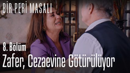 Zafer, cezaevine götürülüyor - Bir Peri Masalı 8. Bölüm