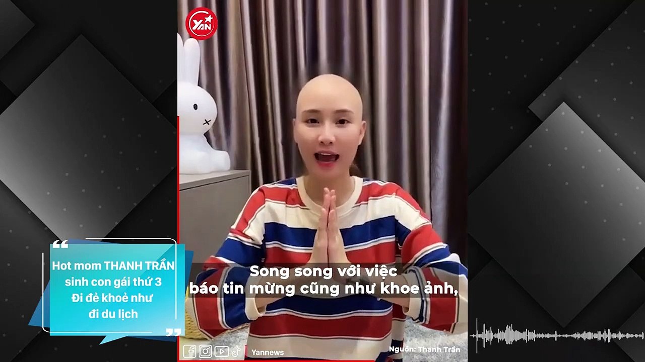 Thanh Trần kể chuyện sinh con thứ 3 như đi du lịch: Tuổi 25 khoe nhà mới khiến bao người ao ước