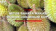 Makan Durian dan Minum Kopi Berbahaya, Ini Penjelasannya