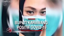 Tak Bergejala, Bupati Karawang Positif Terinfeksi COVID-19