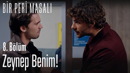 Zeynep benim!  - Bir Peri Masalı 8. Bölüm