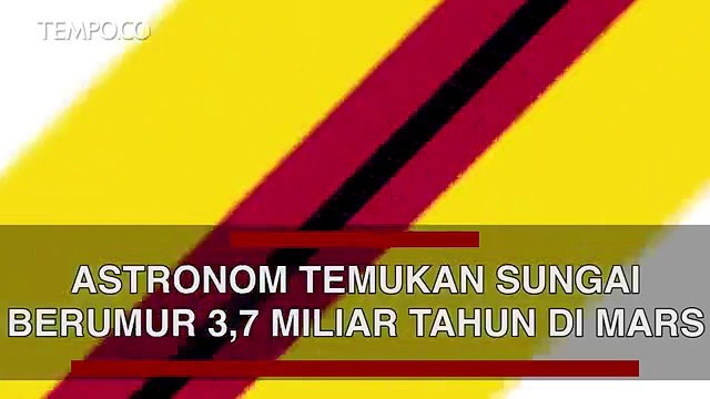 Astronom Ungkap Bukti Sungai Pernah Mengalir di Mars Tiga Miliar Tahun yang lalu.