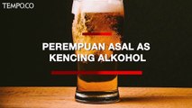 Bikin Kaget, Perempuan Asal Amerika ini Kencing Alkohol