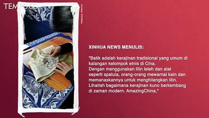 Heboh Video Kantor Berita Xinhua Klaim Batik dari Cina | TEMPO.CO