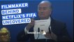 FIFA Uncovered: 'Behind the scenes' of Netflix documentary with filmmaker Miles Coleman