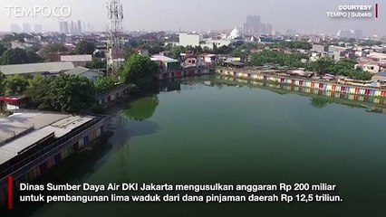 Dinas SDA DKI Jakarta Ajukan Rp 200 M untuk Bangun Lima Waduk