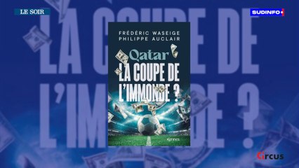 Frédéric Waseige présente son livre "Qatar : la Coupe de l'immonde ?" écrit avec Philippe Auclair