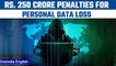 Modi government imposes a penalty of Rs.250 crore on personal data leak | Oneindia News *News