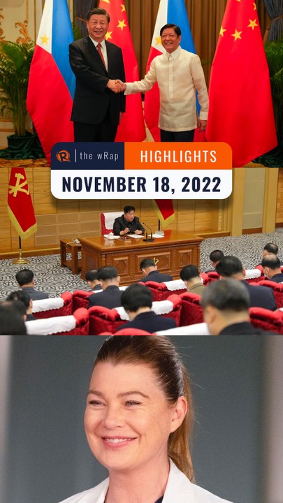 Rappler's highlights: Xi and Marcos, North Korea, and Ellen Pompeo | November 18, 2022 | The wRap