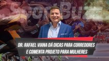 DR. RAPHAEL VIANA DÁ DICAS PARA CORREDORES E COMENTA PROJETO PARA MULHERES