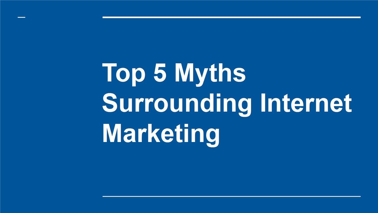 Video for Top 5 Myths Surrounding Internet Marketing