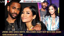 Jhene Aiko Gives Birth, Welcomes Baby Boy With Big Sean - 1breakingnews.com