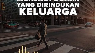 MENJADI SUAMI YANG DIRINDUKAN KELUARGA