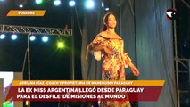 La ex Miss Argentina llegó desde Paraguay para el desfile  de Misiones al  Mundo