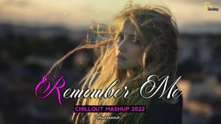 Remember Me Mashup | Chillout Mix Mashup 2022 | Rao MASHUP | Dil Kehta Hai | Kyon | B Praak |