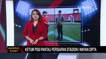 Ketum PSSI Pantau Persiapan Stadion I Wayan Dipta Jelang Piala Dunia U-20