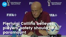 Pierluigi Collina believes players' safety should be paramount