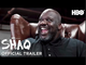 SHAQ | Official Shaquille O'Neal Docuseries Trailer - HBO