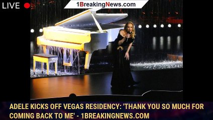 Adele kicks off Vegas residency: 'Thank you so much for coming back to me' - 1breakingnews.com