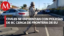 Reportan balacera entre civiles y policías de BC cerca de frontera con EU