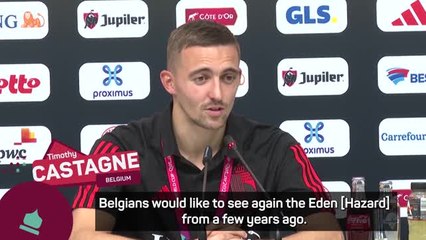 Castagne wants to see the Eden Hazard from 'a few years ago'