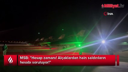 MSB: "Hesap zamanı! Alçaklardan hain saldırıların hesabı soruluyor!"