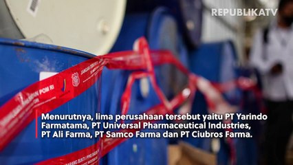 BPOM Cabut Izin Edar Lima Perusahaan Terkait Cemaran EG dan DEG