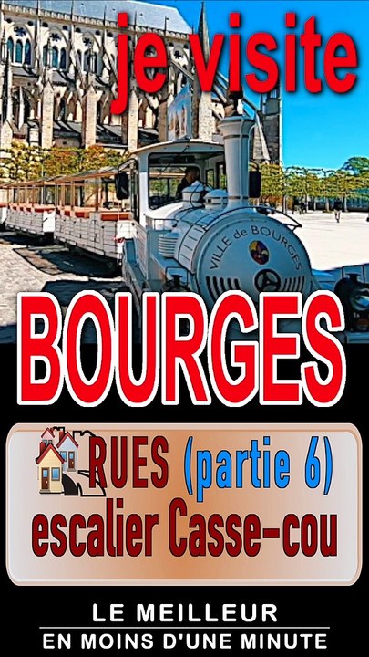 8 - RUES DE BOURGES suite et FIN - musée et escalier CASSE-COU cher berry centre val de loire