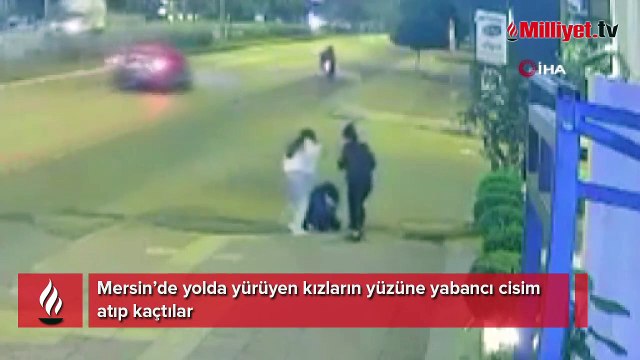 Yolda yürüyen kızların yüzüne yabancı cisim atıp kaçtılar