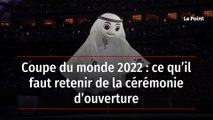 Coupe du monde 2022 : ce qu’il faut retenir de la cérémonie d’ouverture