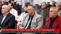 AK Parti Milletvekili Hasan Turan ABD'de Türk vatandaşlarıyla bir araya geldi