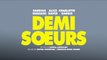 DEMI SOEURS (2018) Bande Annonce VF - HD