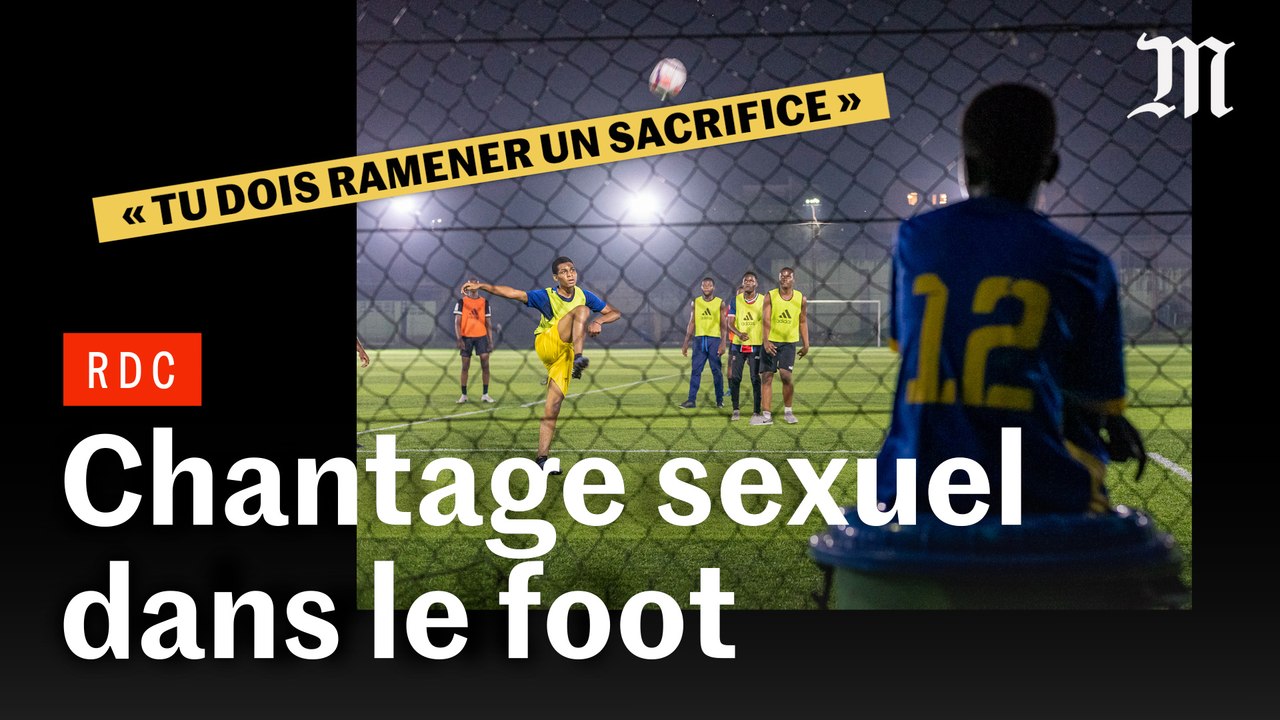« En République démocratique du Congo, les dirigeants du football et coachs ont démocratisé le chantage sexuel »