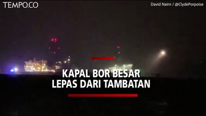 Kapal Bor Besar Lepas dari Tambatannya, Picu Kepanikan