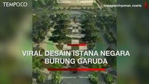Viral Desain Istana Negara Burung Garuda di Ibu Kota Baru, Ini Kritik 5 Asosiasi