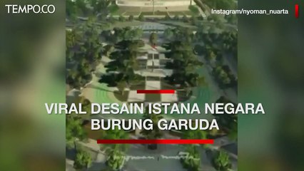 Download Video: Viral Desain Istana Negara Burung Garuda di Ibu Kota Baru, Ini Kritik 5 Asosiasi