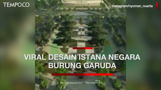 Viral Desain Istana Negara Burung Garuda di Ibu Kota Baru, Ini Kritik 5 Asosiasi