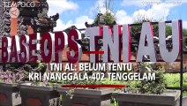 Dalam Pencarian; TNI AL Sebut Belum Tentu KRI Nanggala-402 Tenggelam