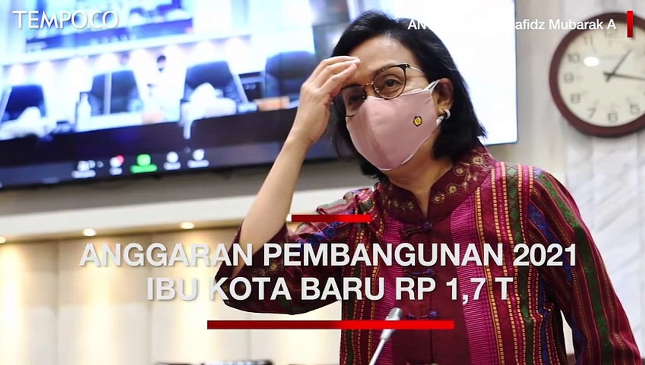 Sri Mulyani: Anggaran Pembangunan Ibu Kota Negara 2021 Sebesar Rp 1,7 T